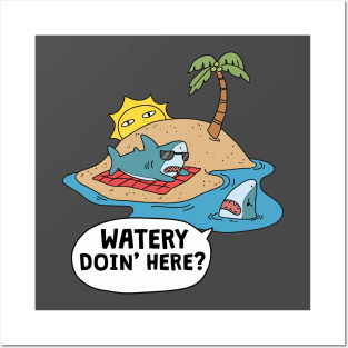 Watery Doin' Here Pun Posters and Art
